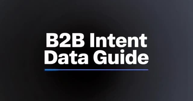 B2B Intent Data: The Complete Guide to Buying Signals [2026]
