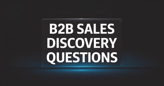 B2B Sales Discovery Questions: 50+ by Stage & Persona [2026]