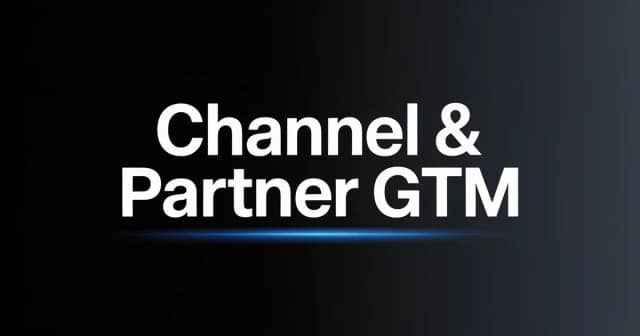 Channel & Partner GTM Strategy for B2B Technology Companies