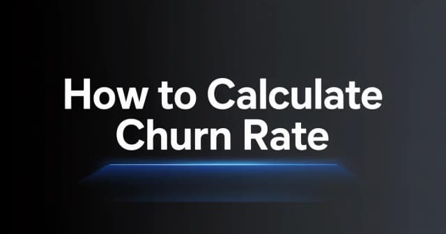 How to Calculate Churn Rate: Formulas, Benchmarks & Strategies