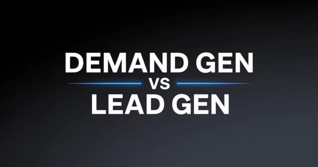 Demand Gen vs Lead Gen: What's the Difference and Why It Matters