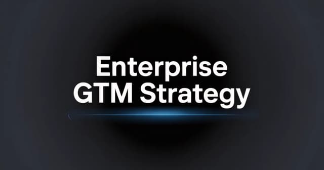 Enterprise GTM Strategy: Selling to Large Organisations [2026]