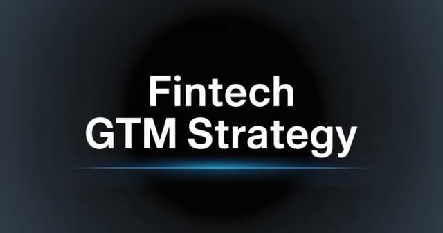 Fintech Go-to-Market Strategy: The Complete Playbook [2026]