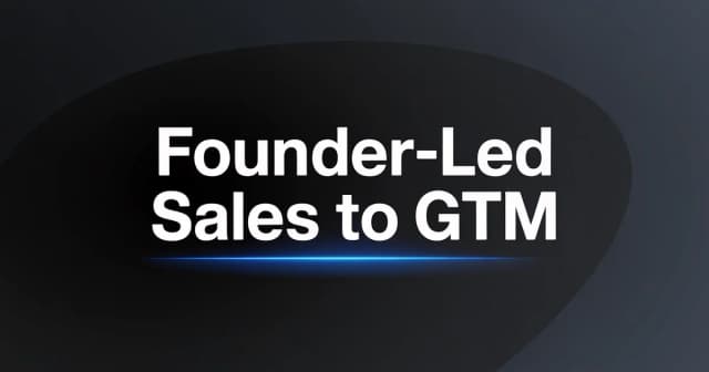 From Founder-Led Sales to Scalable GTM: The Transition Playbook