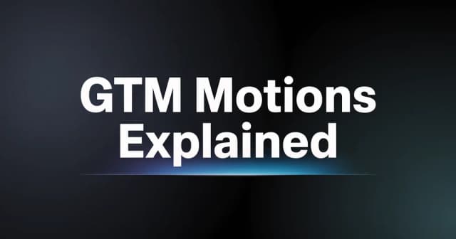 GTM Motions Explained: The 5 B2B Go-to-Market Motions