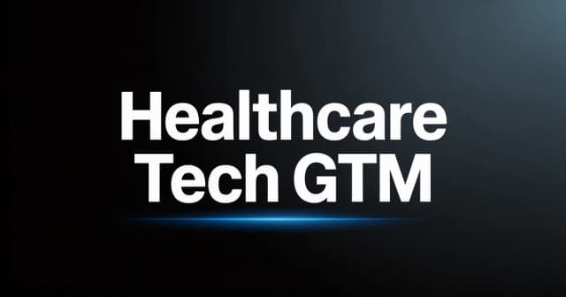 Healthcare Technology Go-to-Market Strategy [2026]