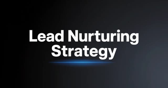 Lead Nurturing Strategy: How to Convert Leads Into Pipeline