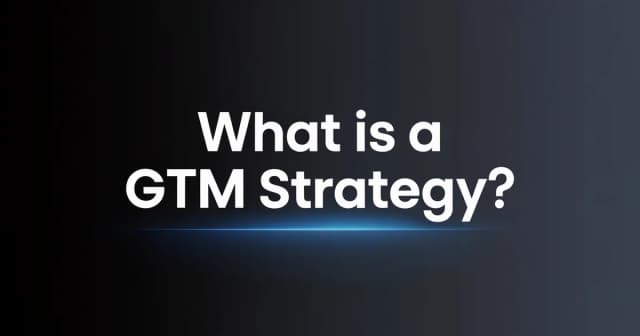 What Is a Go-to-Market Strategy? The Complete Guide [2026]