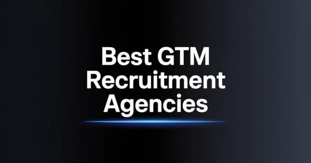 Best GTM Recruitment Agencies for B2B Tech in 2026