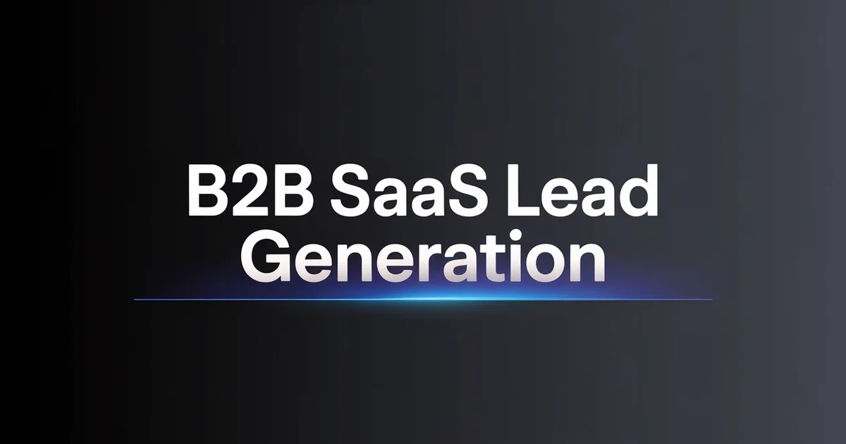 Lead Generation Strategies for B2B SaaS Companies | Expert Guide 2025